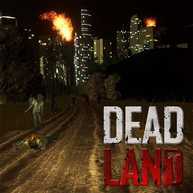 Dead Land: Sinh tồn trong thế giới zombie đầy rẫy nguy hiểm